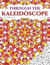 Through The Kaleidoscope Colouring Book: 50 Abstract Symmetrical Pattern Designs