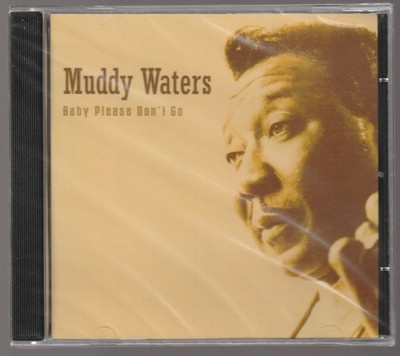 MUDDY WATERS cd ''Baby Please Don't Go'' Weton Wesgram NEW Sealed 8717423033332*