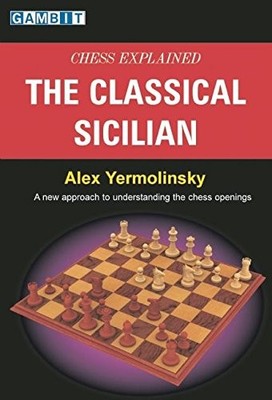 Chess Explained - the Classical Sic..., Yermolinsky, Al