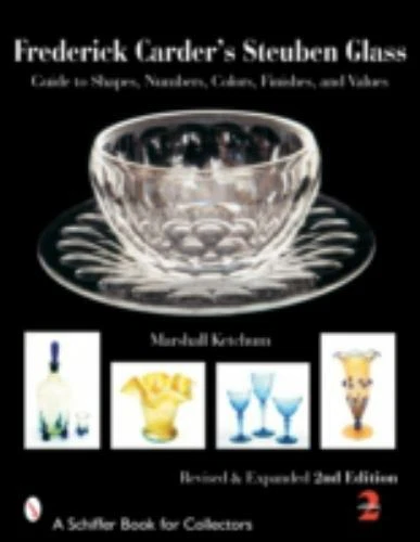 Frederick Carder's Steuben Glass: Guide to Shapes, Numbers, Colors, Finishes, An