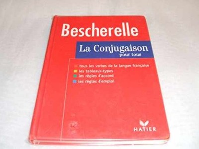 Bescherelle: La Conjugaison Pour - Hardcover, by Michel Arrivé - Very Good j