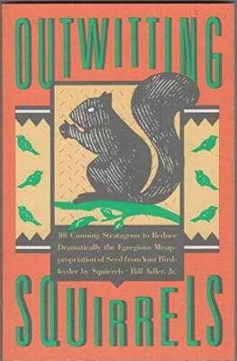 Outwitting Squirrels: 101 Cunning Strategems to Reduce Dramatically the E - GOOD