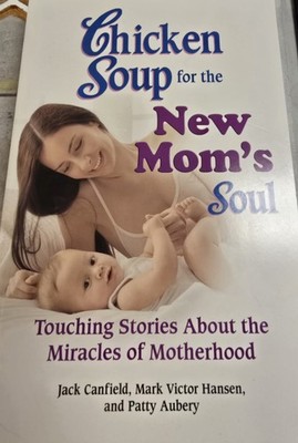 Chicken Soup For The New Moms Soul