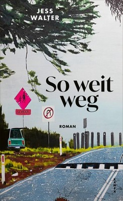 Jess Walter So weit weg