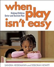 When Play Isn?t Easy: Helping Children Enter and Sustain Play by Heidemann