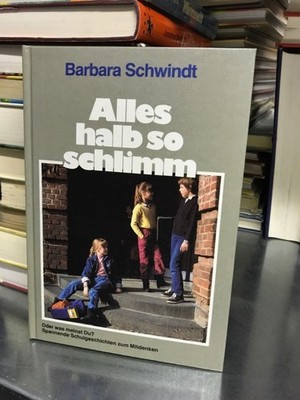 Alles halb so schlimms Spannende Schulgeschichten zum Mitdenken, Schwindt, Barba