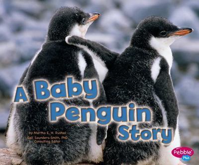 Baby Penguin Story (Baby Animals) by Martha Elizabeth Hillman Rustad