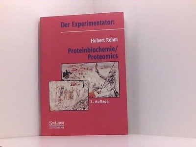 Der Experimentator: Proteinbiochemie/Proteomics Rehm, Hubert: