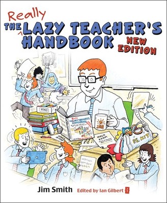 The Lazy Teacher's Handbook: How Your Students Learn More When You Teach Les...