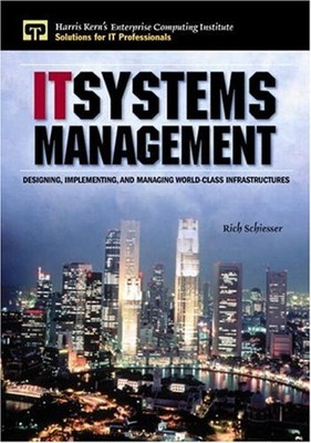 IT Systems Management : Designing, Implementing, and Managing Wor