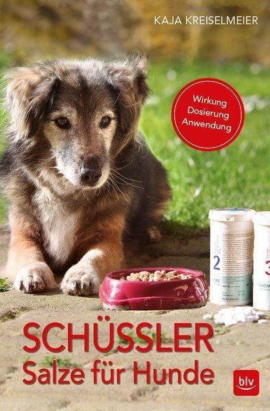 Schüssler-Salze für Hunde Wirkung · Dosierung · Anwendung Kreiselmeier, Kaja: