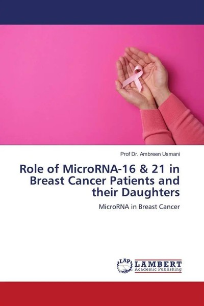 Role Of Microrna-16 & 21 In Breast Cancer Patients And Their Daughters Usmani-image