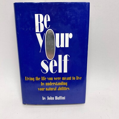 Be Yourself: Living The Life You Were Meant To Live By John Buffini (Signed)
