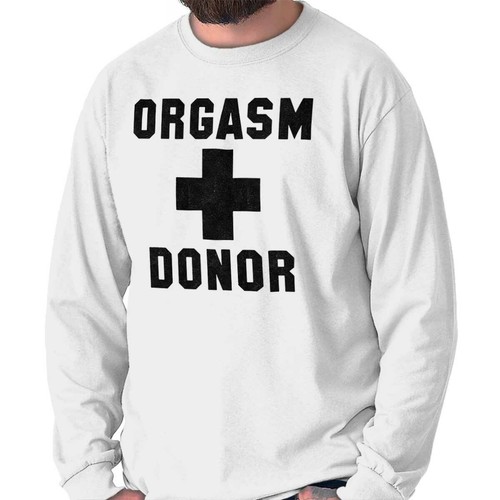 Orgasm Donor Funny Sarcastic Adult Joke Gift Long Sleeve T Shirts Tees For Men - Picture 16 of 17