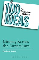 100 Ideas For Secondary Teachers: Literacy Across The Curriculum | Graham Tyrer