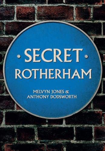 Secret Rotherham,Melvyn Jones, Anthony Dodsworth