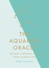 The Aquarius Oracle: Instant Answers from Y... 9781529412383 by Fontaine, Stella