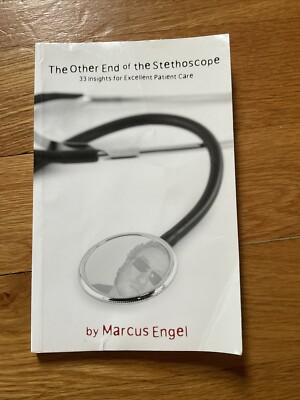 Other End of the Stethoscope : 33 Insights for Excellent Patient Care by Marcus