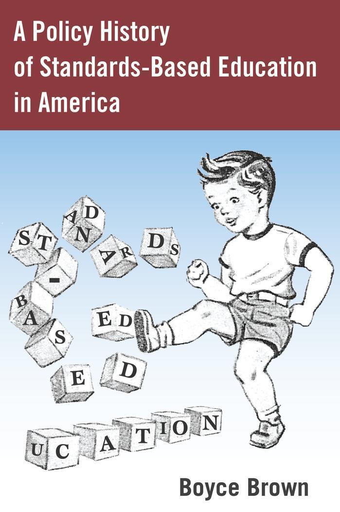 Boyce Brown | A Policy History Of Standards-based Education In America