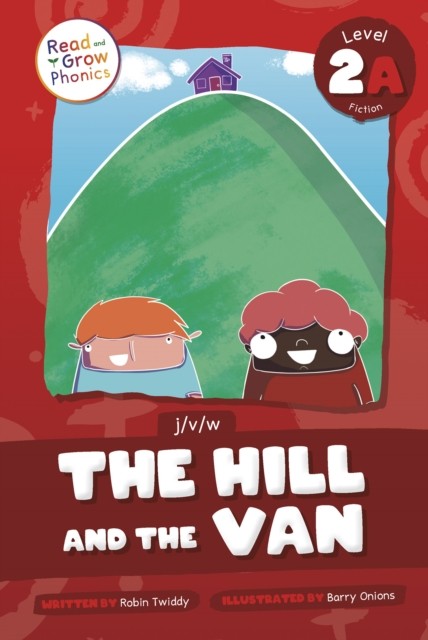 The Hill and the Van Level 2A (j/v/w) by Robin Twiddy (Hardback Book)