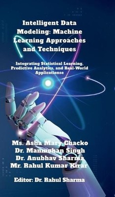 Intelligent Data Modeling: Machine Learning Approaches and Techniques: Integrati