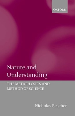 Nature and Understanding: The Metaphysics and Methods of Science by Rescher