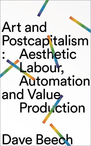 Dave Beech Art and Postcapitalism (Tascabile)