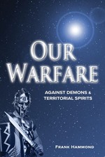 Our Warfare: Against Demons and Territorial Spirits
