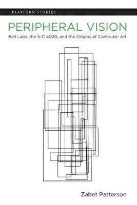 Peripheral Vision: Bell Labs, the S-C 4020, and the Origins of Computer Art