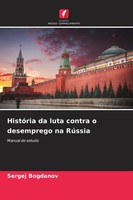 Sergej Bogdanov | HistóRia Da Luta Contra O Desemprego Na RúSsia | Taschenbuch