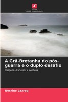 Nesrine Lazreg | A Grã-Bretanha Do PóS-Guerra E O Duplo Desafio | Taschenbuch