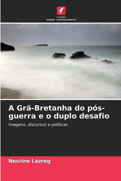 Nesrine Lazreg | A Grã-Bretanha Do PóS-Guerra E O Duplo Desafio | Taschenbuch-image