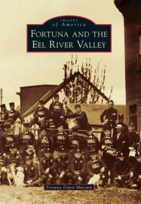 Images of America Fortuna and the Eel River Valley, CA 9780738575223 Arcadia Pub