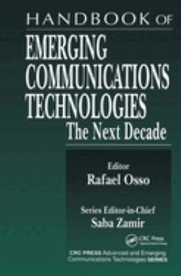 Handbook of Emerging Communications Technologies : The Next Decad