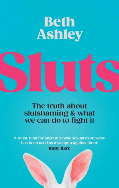 Sluts by Beth Ashley (Hardback Book)