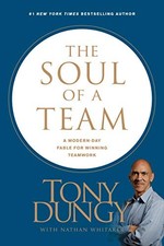 THE SOUL OF A TEAM: A MODERN-DAY FABLE FOR WINNING By Tony Dungy & Nathan Mint
