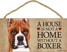 A House is not a Home without a BOXER Dog Sign 5"x10" cropped ear Plaque USA 501