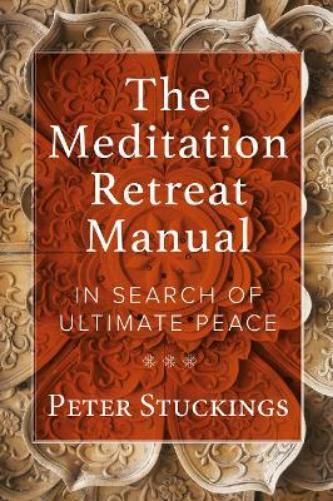 Peter Stuckings Meditation Retreat Manual Paperback Guide
