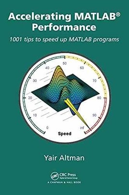Accelerating MATLAB Performance: 1001 - Hardcover, by Altman Yair M. - Very Good