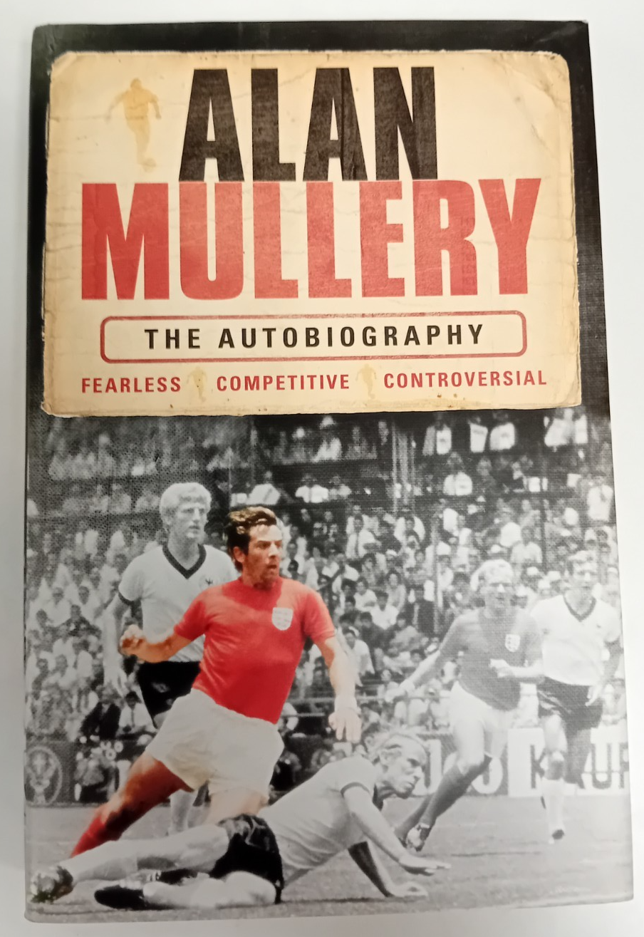 Alan Mullery : The Autobiography by Alan Mullery (2006, Hardcover)