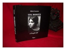 TINA MODOTTI: A FRAGILE LIFE By Mildred Constantine - Hardcover **Excellent**
