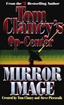 Mirror Image (Tom Clancy's Op-Center, Book 2) by Steve Pieczenik,Tom Clancy, Goo