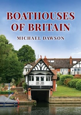 Boathouses of Britain by Michael Dawson (2025, Trade Paperback)