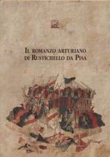 Il romanzo arturiano di Rustichello da Pisa - Fabrizio Cigni (Pacini Editore)