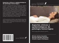 Aspectos ClíNicos E EpidemiolóGicos Da Patologia HemorráGica Miriela Artola Gonz