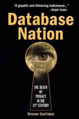 Database Nation : The Death of Privacy in the 21st Century by Simson...