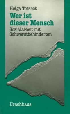 Wer ist dieser Mensch: Sozialarbeit mit Schwerstbehinderten Buch Urachhaus