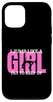 iPhone 13 Pro High Jumper I Jump Like A Girl Funny Female High Jump Phone