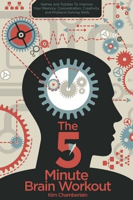 Five-Minute Brain Workout: Games and Puzzles to Keep Your Mind S