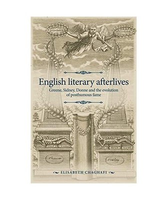 English literary afterlives: Greene, Sidney, Donne and the evolution of posthumo